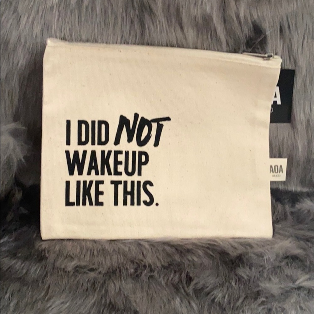 I Did Not Wake Up Like This Makeup Bag